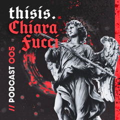 thisis. Chiara Fucci | thisis. PODCAST 005