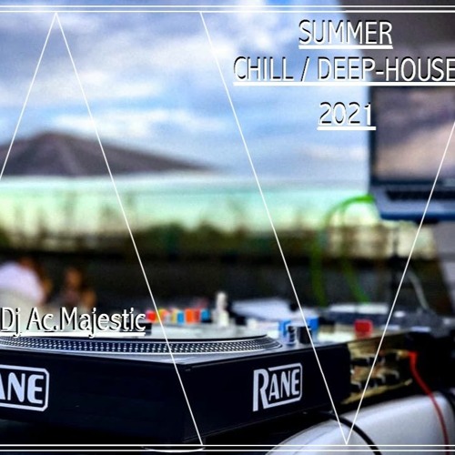 Dj Ac.Majestic DEEP CHILL SUMMER 2021