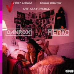 Tory Lanez Feat. Chris Brown - The Take (Merko & Danrox Remix)