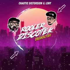 Rooler x Crusherz - Discotek (Chaotic Distorsion & Leny Kick Edit)
