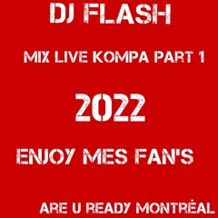 DJ FLASH MIX KOMPA LIVE PART 1 2022 ARE U READY MTL ENJOY