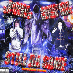 SEMATARY ft. XAVIERSOBASED - STILL DA SAME PROD. GRAVEMAN