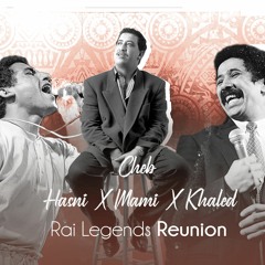 Cheb Hasni ft Cheb Khaled ft Cheb Mami ft Cameleon - Rai legends Reunion ( Trabic music Remix )2022