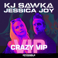 KJ Sawka & Jessica Joy - Crazy VIP [FREE DL]