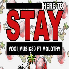 Yogi - HERE TO STAY ft. MOLO TRY