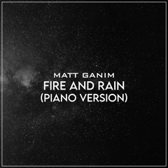 Fire And Rain (Piano Version) - Matt Ganim