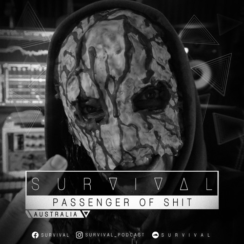 SURVIVAL Podcast #110 by Passenger Of Shit