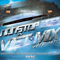 NONSTOP 2021 - VIỆT MIX BXH HOT STYLE Vol.3 [ TH - ARS - CAMP - CHINA ] - Quân Henry Mix