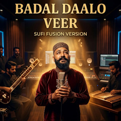Badal Daalo Sufi Fusion