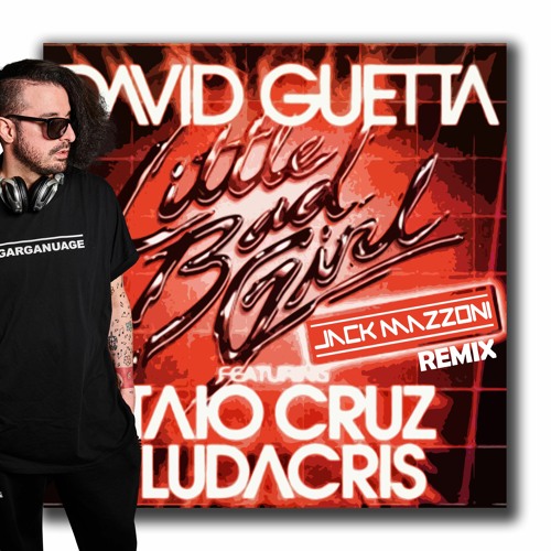 Stream David Guetta Ft. Taio Cruz & Ludacris - Little Bad Girl (Jack  Mazzoni Remix) by Jack Mazzoni | Listen online for free on SoundCloud