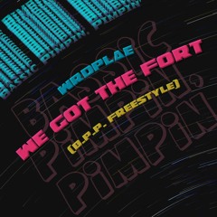 We Got The Fort [B.P.P. Freestyle] (Prod. Wrdplae)