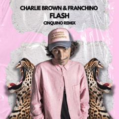Charlie Brown & Franchino - Flash (Cinquino Remix)