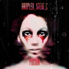 Droplex & Steve C - Poison (Original Mix) / FREE DOWNLOAD