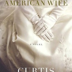 READ/PDF American Wife BY Curtis Sittenfeld