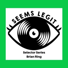 Seems Legit Selectors Series 032 - Brian Ring