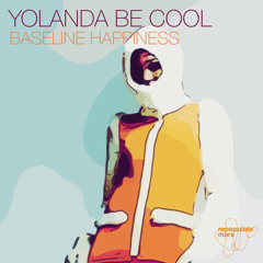 Yolanda Be Cool - Baseline Happiness