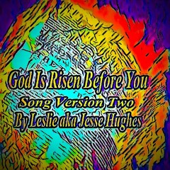 God Is Risen Before You Song Version Two