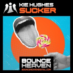 Kie Hughes - Sucker (OUT NOW On Bounce Heaven Digital)