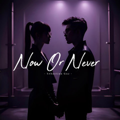 Now Or Never