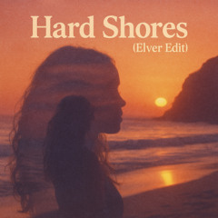 Hard Shores (H.E.R. x All Saints Blend) (Elver Edit)
