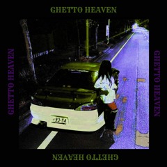 ghetto heaven (w/mxnvdv)