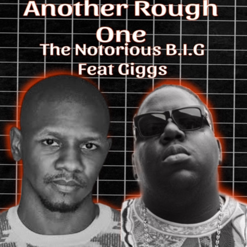 The Notorious B.I.G - Another Rough One Feat Giggs