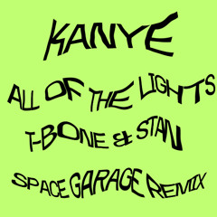KANYE WEST - ALL OF THE LIGHTS (T-BONE & STAN SPACE GARAGE REMIX)