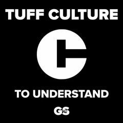 TuffCulture - To Understand
