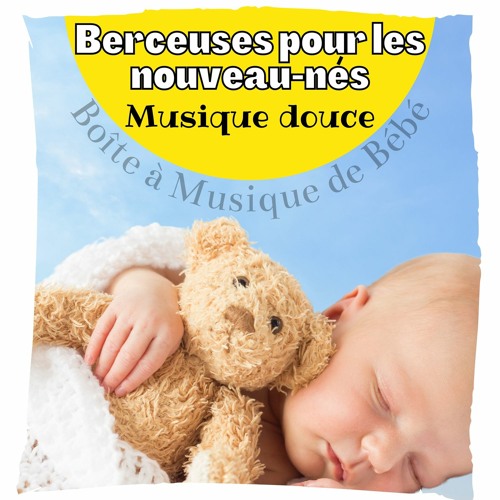Stream Boîte à Musique de Bébé  Listen to Berceuses pour les nouveau-nés,  Musique douce pour les bébés et les mères, Boîte à musique, L'océan  playlist online for free on SoundCloud