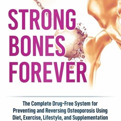$PDF$/READ Strong Bones Forever: The Complete Drug-Free System for Preventing an