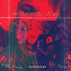 MB Fat X QV Dunk - Wanna Know
