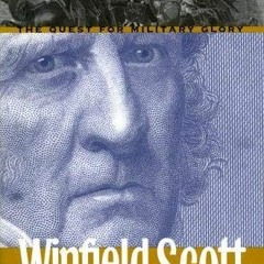 VIEW PDF EBOOK EPUB KINDLE Winfield Scott: The Quest for Military Glory (Modern War S