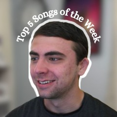 Top 5 Songs Of The Week