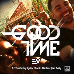 EV - Good Time Ft. Machine Gun Kelly & Lorine Chia (Ex.Calliber Remix)