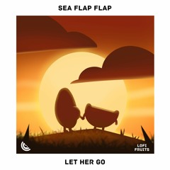 Sea Flap Flap - Let Her Go