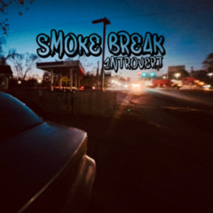 SMOKE BREAK