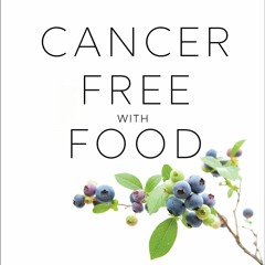 Audiobook Cancer-Free with Food: A Step-by-Step Plan with 100+ Recipes to Fight Disease, Nourish