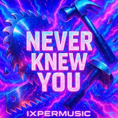 NEVER KNEW YOU