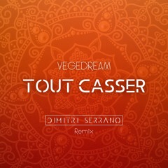 Vegedream - Tout Casser (Dimitri Serrano REMIX)