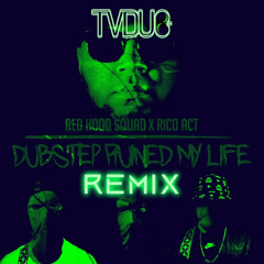 Remix Dubstep Ruined My Life- Red Hood Squad & Rico act