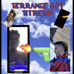 TerranceGotTiddies