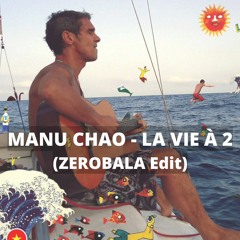 Manu Chao - La vie à 2 (ZEROBALA Edit)