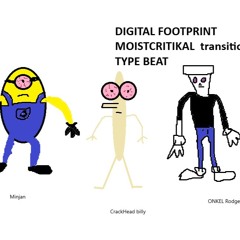 DIGITAL FOOTPRINT MOISTCRITIKAL TRANSITION TYPE BEAT (prod Onkel Rodger)
