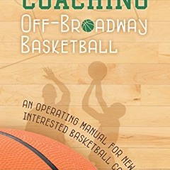 GET EBOOK EPUB KINDLE PDF Coaching Off-Broadway Basketball: An Operating Manual for N