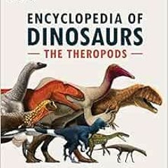 [Access] PDF 💙 The Encyclopedia of Dinosaurs: The Theropods by Rubén Molina-Pérez,As