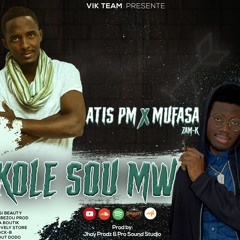 Atis PM Ft Mufasa Zam - Kole Sou Mwen (Prod By Pro - Sound)