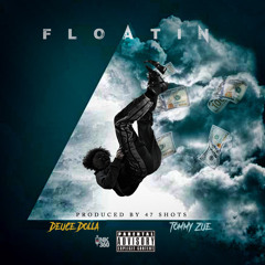 FLOATIN' DEUCE DOLLA ft TOMMY ZUE prod 47 Shots