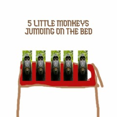 5 LITTLE MONKEYS JUMPING ON THE BED