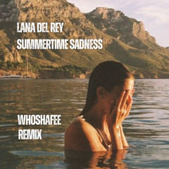 Lana Del Rey - Summertime Sadness (Whoshafee Remix)