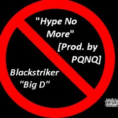Blackstriker “Big D” - “Hype No More” (Prod. by PQNQ)